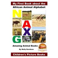 My First Book About the African Animal Alphabet