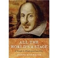 All the World's a Stage A Guide to Shakespearean Sites