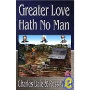 Greater Love Hath No Man