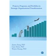 Projects, Programs, and Portfolios in Strategic Organizational Transformation