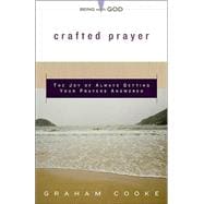 Crafted Prayer : The Joy of Always Getting Your Prayers Answered