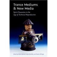 Trance Mediums and New Media Spirit Possession in the Age of Technical Reproduction