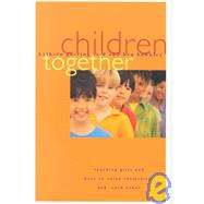 Children Together : Teaching Girls and Boys to Value Themselves and Each Other