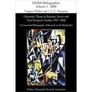 University Theses in Russian, Soviet, and East European Studies 1907Â¿2006 : A Centennial Bibliography of Research in the British Isles