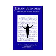 Johan Svendsen : The Man, the Maestro, the Music
