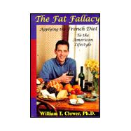 The Fat Fallacy: Applying the French Diet to the American Lifestyle