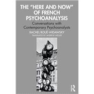 The “Here and Now” of French Psychoanalysis