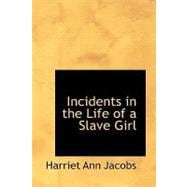 Incidents in the Life of a Slave Girl : Written by Herself