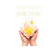 Sharing Sadhana Insights and Inspiration for a Personal Yoga Practice