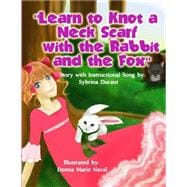 Learn to Knot a Neck Scarf With the Rabbit and the Fox
