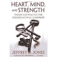Heart, Mind, and Strength Theory and Practice for Congregational Leadership