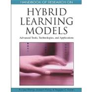 Handbook of Research on Hybrid Learning Models: Advanced Tools, Technologies, and Applications