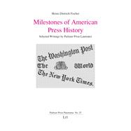 Milestones of American Press History Selected Writings by Pulitzer Prize Laureates