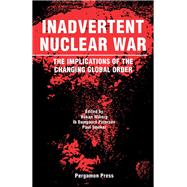 Inadvertent Nuclear War: The Implications of the Changing Global Order