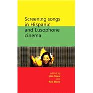 Screening Songs in Hispanic and Lusophone Cinema
