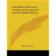That Which Was Lost a Treatise on Freemasonry and the English Mistery 1930
