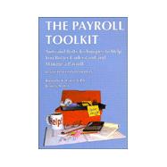 The Payroll Toolkit: Nuts and Bolts Techniques to Help You Better Understand and Manage A       Payroll