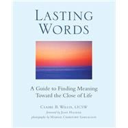 Lasting Words A Guide to Finding Meaning Toward the Close of Life