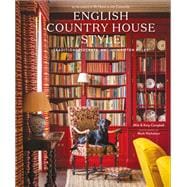 English Country House Style Traditions, Secrets, and Unwritten Rules