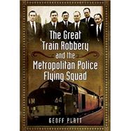 The Great Train Robbery and the Metropolitan Police Flying Squad