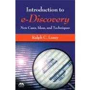 An Introduction to e-Discovery New Cases, Ideas, and Techniques