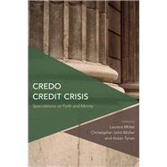 Credo Credit Crisis Speculations on Faith and Money