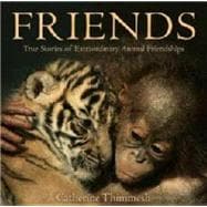 Friends : True Stories of Extraordinary Animal Friendships