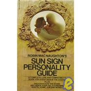 Robin MacNaughton's Sun Sign Personality Guide A Complete Love and Compatibility Guide for Every Sign in the Zodiac