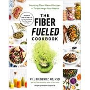 The Fiber Fueled Cookbook