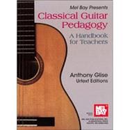 Mel Bay Presents Classical Guitar Pedagogy: A Handbook for Teachers