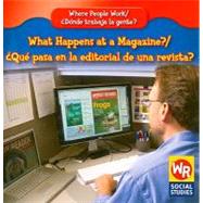 What Happens at a Magazine?/ Que Pasa En La Editorial de Una Revista?