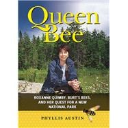 Queen Bee Roxanne Quimby, Burt's Bees, and Her Quest for a New National Park