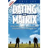 Dating Matrix : A 28 day comprehensive manual to approaching women, initiating conversation, and creating romantic relationships with women you Desire