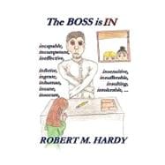 The Boss Is in: Incapable, Incompetent, Ineffective, Inferior, Inflated-egotist, Ingrate, Inhuman, Insane, Insecure, Insensitive, Insincere, Insufferable, Insulting,