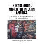 Intraregional Migration in Latin America Psychological Perspectives on Acculturation and Intergroup Relations