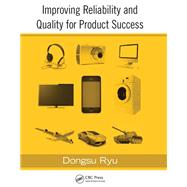 Improving Reliability and Quality for Product Success