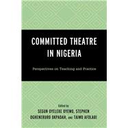 Committed Theatre in Nigeria Perspectives on Teaching and Practice