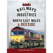 Railways and Industries in North East Wales & Deeside