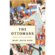 The Ottomans Khans, Caesars, and Caliphs