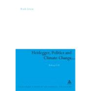 Heidegger, Politics and Climate Change Risking It All