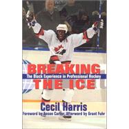 Breaking the Ice : The Black Experience in Professional Hockey