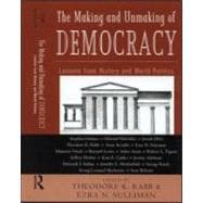 The Making and Unmaking of Democracy: Lessons from History and World Politics