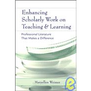 Enhancing Scholarly Work on Teaching and Learning : Professional Literature That Makes a Difference