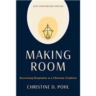 Making Room, 25th anniversary edition Recovering Hospitality as a Christian Tradition