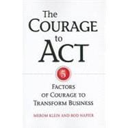Courage To Act 5 Factors of Courage to Transform Business