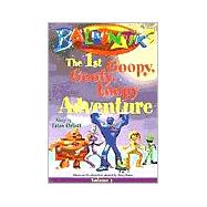 Balloonatiks : The 1st Goopy, Goofy, Loopy Adventure