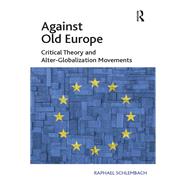 Against Old Europe: Critical Theory and Alter-Globalization Movements