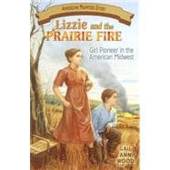 Lizzie and the Prairie Fire : Girl Pioneer in the American Midwest