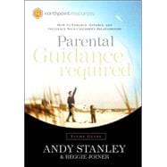 Parental Guidance Required Study Guide How to Enhance, Advance, and Influence Your Children's Relationships