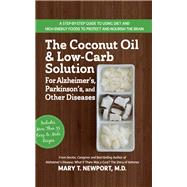 The Coconut Oil and Low-carb Solution for Alzheimer's, Parkinson's, and Other Diseases